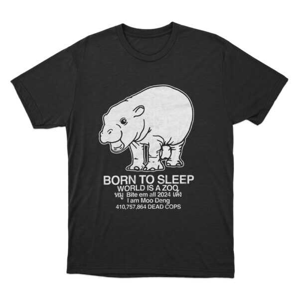 Moo Deng Born To Sleep T Shirt